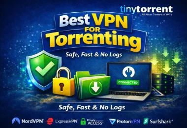 best vpn for torrenting safe fast no logs vpn for downloading torrents
